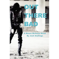 Out There Bad: (A Moses McGuire Novel)