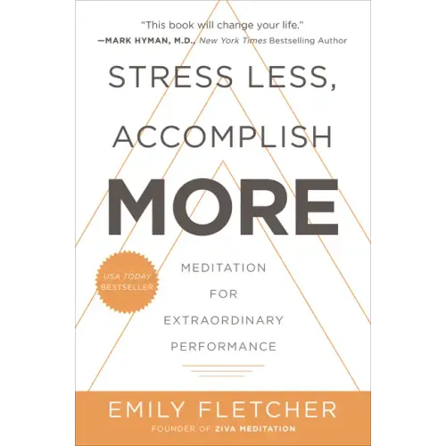 Stress Less, Accomplish More: Meditation for Extraordinary Performance