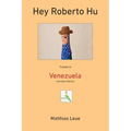 Hey Roberto Hu: Travels in Venezuela and other Stories