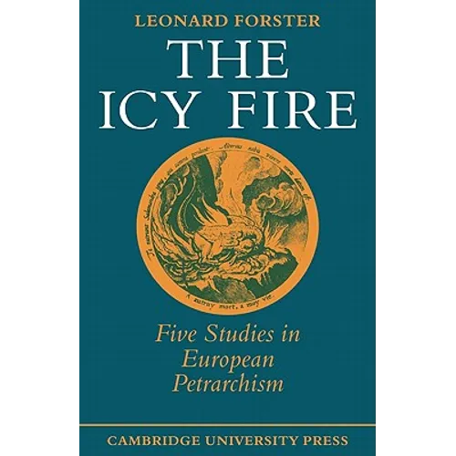 The Icy Fire: Five Studies in European Petrarchism