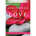 Meditation for the Love of It: Enjoying Your Own Deepest Experience