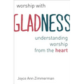 Worship with Gladness: Understanding Worship from the Heart