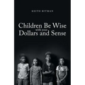 Children Be Wise with your Dollars and Sense