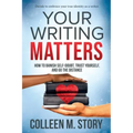 Your Writing Matters: How to Banish Self-Doubt, Trust Yourself, and Go the Distance: How to Banish Self-Doubt, Trust Yourself, and Go the Distance