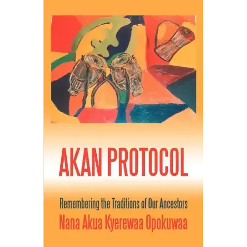 Akan Protocol: Remembering the Traditions of Our Ancestors