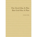 The Devil Has A Plot But God Has A Plan