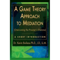 A Game Theory Approach to Mediation: Overcoming the Prisoner's Dilemma