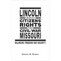 Lincoln and Citizens' Rights in Civil War Missouri: Balancing Freedom and Security