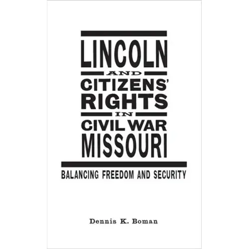 Lincoln and Citizens' Rights in Civil War Missouri: Balancing Freedom and Security