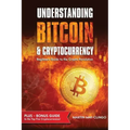 Understanding Bitcoin & Cryptocurrency: Beginners Guide to the Crypto Revolution