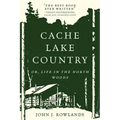 Cache Lake Country: Or, Life in the North Woods