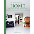 The Sustainable Home: Easy Ways to Live with Nature in Mind