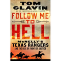 Follow Me to Hell: McNelly's Texas Rangers and the Rise of Frontier Justice