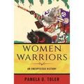 Women Warriors: An Unexpected History