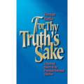 For Thy Truth's Sake: A Doctrinal History of the Protestant Reformed Churches