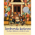 Sembrando Historias: Pura Belpré Bibliotecaria Y Narradora de Cuentos: Planting Stories: The Life of Librarian and Storyteller Pura Belpre (Spanish Ed