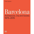 Barcelona: Architecture, City and Society 1975 - 2015
