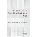 Interactive Contemporary Art: Participation in Practice