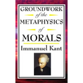 Kant: Groundwork of the Metaphysics of Morals