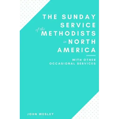 The Sunday Service of the Methodists in North America