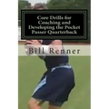 Core Drills for Coaching and Developing the Pocket Passer Quarterback