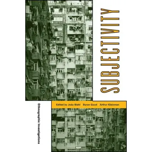 Subjectivity: Ethnographic Investigations Volume 7