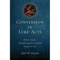 Conversion in Luke-Acts: Divine Action, Human Cognition, and the People of God