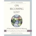 On Becoming Lost: A Naturalist's Search for Meaning