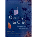 Opening to Grief: Finding Your Way from Loss to Peace