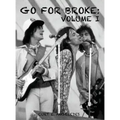 Go For Broke: Volume I