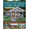 Cozy Cottage & Cabin Designs, Updated 2nd Edition: 200+ Cottages, Cabins, A-Frames, Vacation Homes, Apartment Garages, Sheds & More