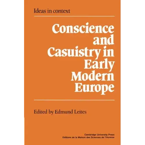 Conscience and Casuistry in Early Modern Europe