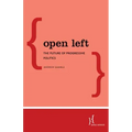 Open Left: The Future of Progressive Politics