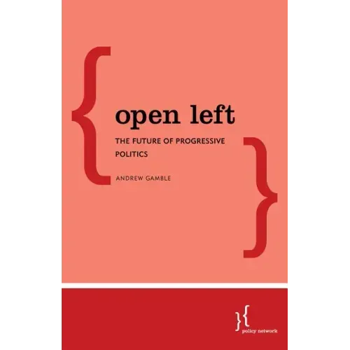 Open Left: The Future of Progressive Politics