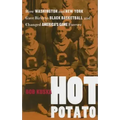 Hot Potato: How Washington and New York Gave Birth to Black Basketball and Changed America's Game Forever