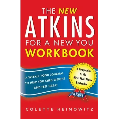 The New Atkins for a New You Workbook: A Weekly Food Journal to Help You Shed Weight and Feel Greatvolume 4