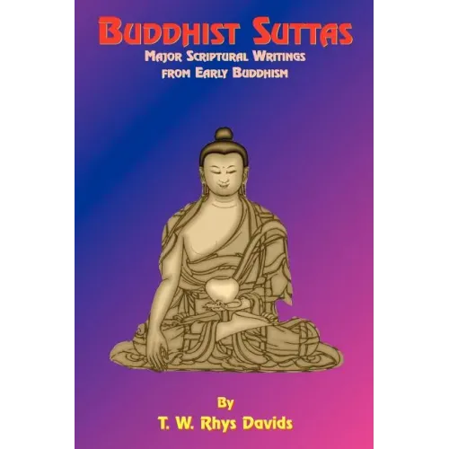 Buddhist Suttas: Major Scriptural Writings from Early Buddhism