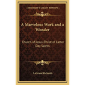 A Marvelous Work and a Wonder: Church of Jesus Christ of Latter Day Saints
