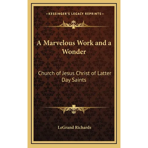 A Marvelous Work and a Wonder: Church of Jesus Christ of Latter Day Saints