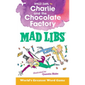 Charlie and the Chocolate Factory Mad Libs: World's Greatest Word Game