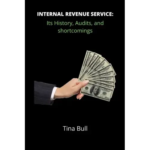 Internal Revenue Service: Its history, audits, and shortcomings