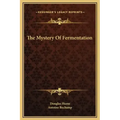 The Mystery of Fermentation