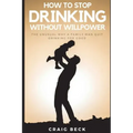 How To Stop Drinking Without Willpower: The Unusual Way A Family Man Quit Drinking For Good