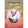 Roman Catholic Church Versus 2nd Vatican Council Reformation: Hoping to Save Souls