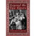 Beyond the Two Rivers: The Continuing Story of Mannig the Heroine of Between the Two Rivers Following the Armenian Genocide