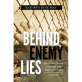 Behind Enemy Lies: Abuse, Deception and a Journey from Darkness to Light