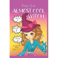 Diary of an Almost Cool Witch - Books 1, 2 and 3: Books for Girls aged 9-12