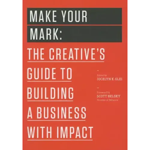 Make Your Mark: The Creative's Guide to Building a Business with Impact