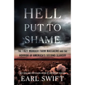 Hell Put to Shame: The 1921 Murder Farm Massacre and the Horror of America's Second Slavery