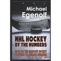 NHL Hockey by the Numbers: 00 to 99: THE GREATEST HOCKEY PLAYERS BY JERSEY NUMBER